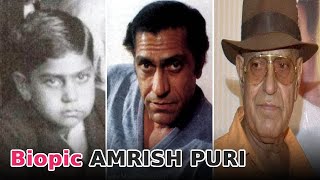 Amrish Puri Biopic | From 8 to 72 Years