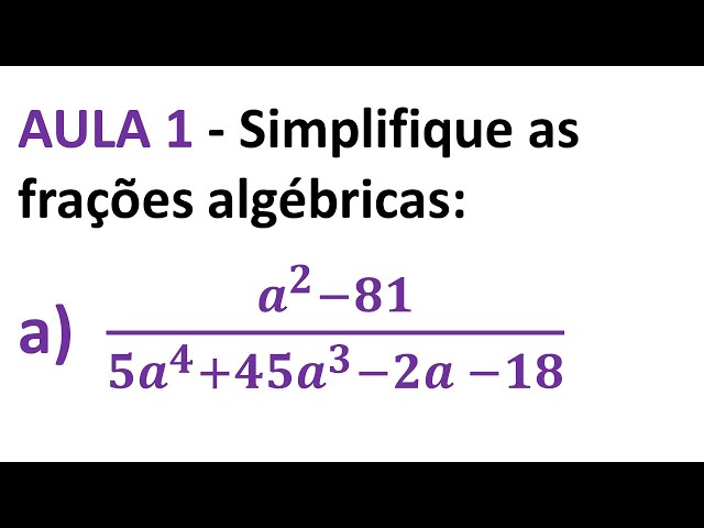 Simplifique as frações algébricas: 