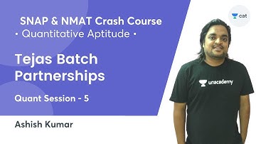Tejas Batch - Partnerships l Quant Session - 5 l SNAP & NMAT Crash Course 2021 Ashish Kumar