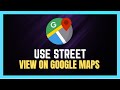 How to use street view on google maps  updated