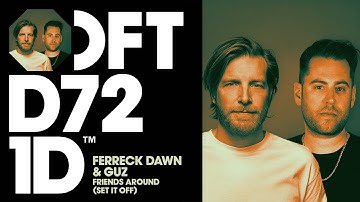 Ferreck Dawn & Guz - Friends Around (Set It Off) (Extended Mix)