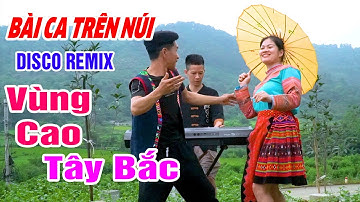 BÀI CA TRÊN NÚI - Anh Tộc Hay Hát Nhất TV - LK Nhạc Vùng Cao Disco Remix - Nhạc Sống Tây Bắc A HY