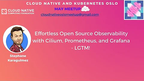 Effortless Open Source Observability with Cilium, Prometheus, and Grafana - LGTM!