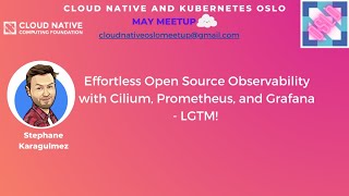 Effortless Open Source Observability with Cilium, Prometheus, and Grafana - LGTM!