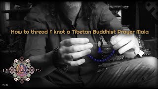 How to Thread and Knot a Tibetan Buddhist Wrist or Full Mala