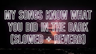 My Songs Know What You Did In The Dark - Fallout Boy (slowed + reverb / tiktok remix) with lyrics