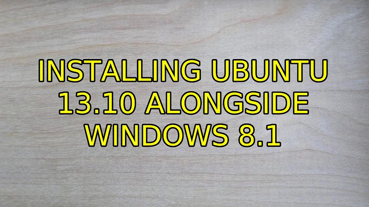 Ubuntu: Installing Ubuntu 13.10 alongside Windows 8.1