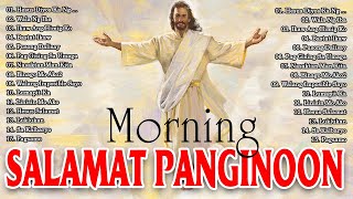 SALAMAT PANGINOON LYRICS 🙏 TAGALOG CHRISTIAN WORSHIP SONGS PRAISE EARLY MORNING DECEMBER FOR PRAYER by Christian Salamat Panginoon 🙏 665,228 views 5 months ago 1 hour, 19 minutes