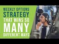You Can Win So Many Different Ways With This Weekly Options Strategy