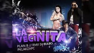 la vecinita - plan b rmx dj bulbo feat dj hernán