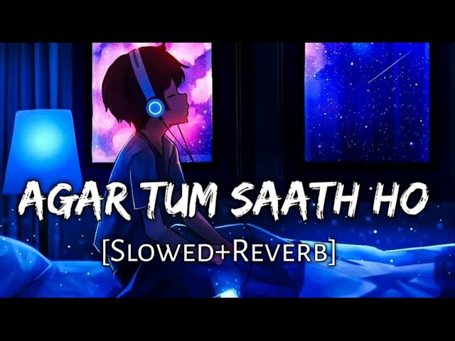 Agar Tum Saath Ho [Slowed+Reverb] - ALKA YAGNIK, ARIJIT SINGH | Musiclovers | Textaudio class=