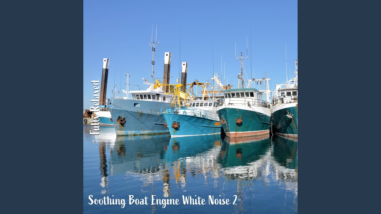 Soothing Boat Engine White Noise, Pt. 15