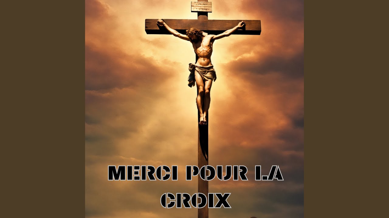 MERCI POUR LA CROIX