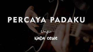 PERCAYA PADAKU // Ungu // KARAOKE GITAR AKUSTIK NADA CEWE ( FEMALE )