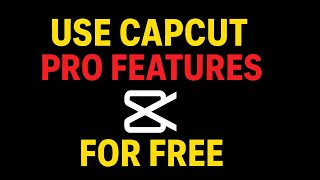 How to use Capcut pro features for FREE