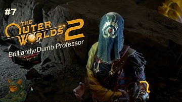 The Outer Worlds 2 | Brilliantly Dumb Professor | No Commentary | Part 7