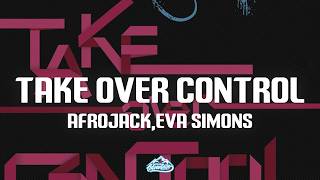 AFROJACK - Take Over Control (Lyrics) ft. Eva Simons [Nitefreak Remix]