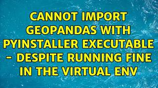 Cannot import Geopandas with PyInstaller executable - despite running fine in the virtual env