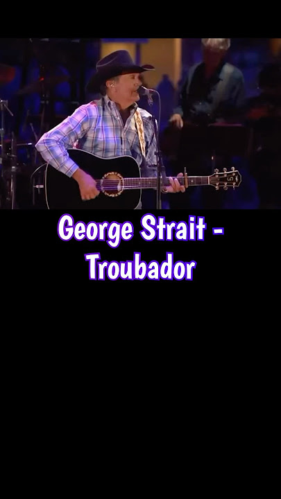 George Strait - Troubadour (Lyrics) #countrymusic #2000smusic #songlyrics