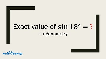 What is the exact value of sine 18 degrees? - Trigonometry derivation