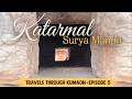Katarmal Surya Mandir | कटारमल सूर्य मंदिर | Episode 5