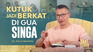 Saat Teduh Bersama - KUTUK JADI BERKAT DI GUA SINGA | 24 Mei 2023 ( Philip Mantofa)