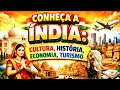 Conheça a ÍNDIA: Cultura, História, Economia, Turismo e muito mais