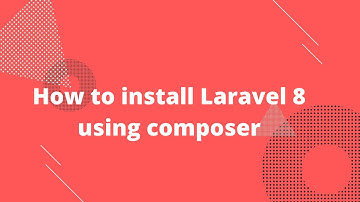 Laravel 8 tutorial | Installation laravel 8 | How to install Laravel 8 using composer