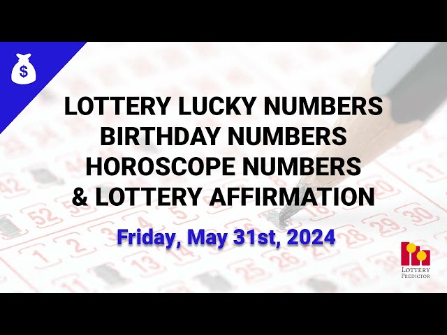 May 31st 2024 - Lottery Lucky Numbers, Birthday Numbers, Horoscope Numbers class=