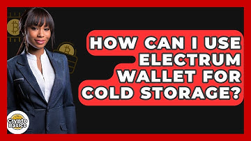 How Can I Use Electrum Wallet For Cold Storage? - CryptoBasics360.com