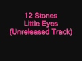 12 Stones - Little Eyes (Unreleased Track)