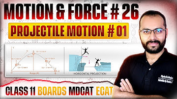 Class 11 Physics | Motion & Force # 26 | Projectile Motion # 01 | Basic Concepts | Boards ECAT MDCAT