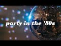 you're at a party in the '80s ~ 80s music hit