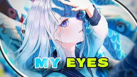 Nightcore - My Eyes (Lyrics) || Chill Satellite ||