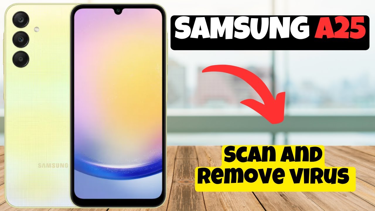 Scan And Remove Virus Samsung Galaxy A25 How To Remove Virus scan-and-remove-virus-samsung-galaxy-a25-how-to-remove-virus