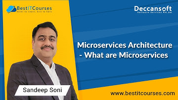 Microservices Architecture - What are Microservices - by Mr. Sandeep Soni