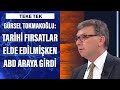 Gürsel Tokmakoğlu: Tarihi fırsatlar elde edilmişken ABD araya girdi...