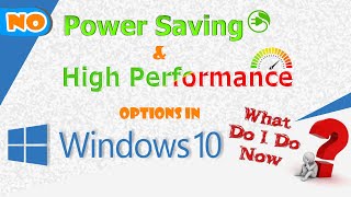 Simple Solution for "I can't find 'Power Saving & 'High Performance' mode in Windows 10"