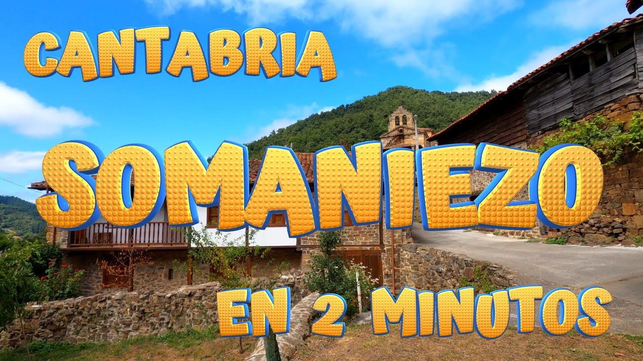 SOMANIEZO en 2 minutos. Conoce los encantos de este bonito pueblo de Cabezón de Liébana. CANTABRIA