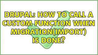Drupal: How to call a custom function when Migration(Import) is done?