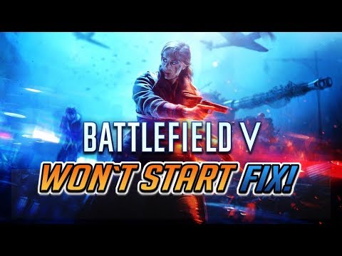 Battlefield V Won't Start Fix! [2 Solutions] 