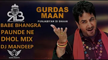 Babe Bhangra Paunde Ne Dhol Mix Gurdas Maan Ft.Dj Mandeep Andana