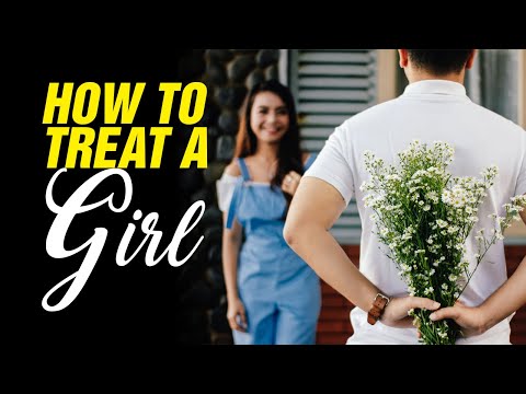 Video: How To Treat A Girl