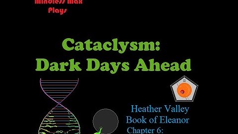 Cataclysm: DDA Gameplay/Roleplay - Heather Valley - Eleanor Chapter 6