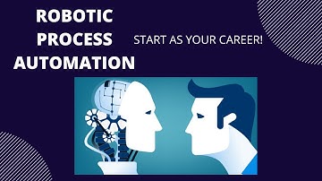 ROBOTIC PROCESS AUTOMATION (RPA) | HOW DOES IT WORK? | START AS YOUR CAREER