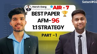96 Marks in AFM (AIR-7) – with Best Paper | CA Harsh Garg | 1:1 Strategy | Part -1 #satani02
