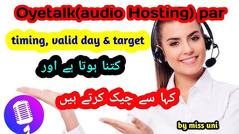 Oyetalk par timing, valid day and target check karny ka triqa | Audio Hosting App | by miss uni