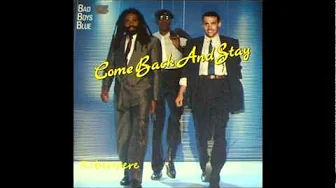 Bad Boys Blue - Come Back And Stay (Dance Mix) 1987 Bad Boys Blue - Come Back And Stay (Dance Mix) 1987