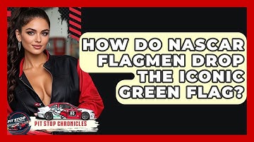 How Do NASCAR Flagmen Drop The Iconic Green Flag? - Pit Stop Chronicles