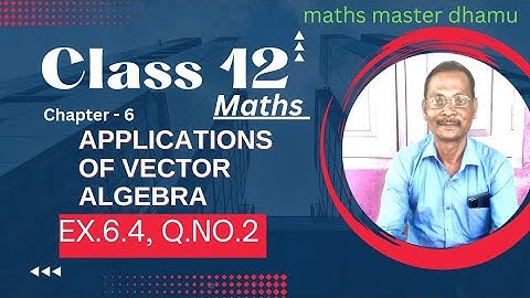 Class 12|Maths|Ex.6.4| Q.no.2 |Chapter.6|Applications Of Vector Algebra|@mathsmasterdhamu9158